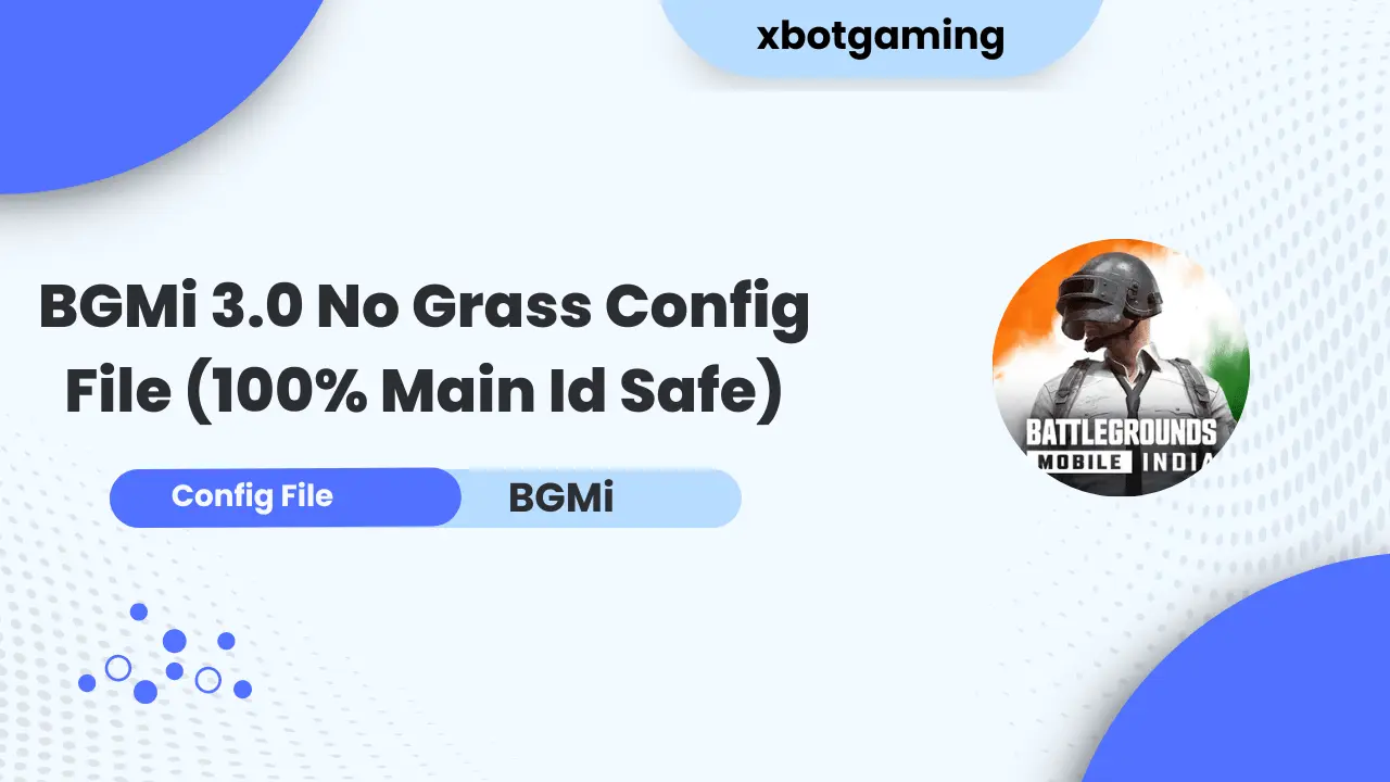 BGMi 3.0 No Grass Config File (100% Main Id Safe)